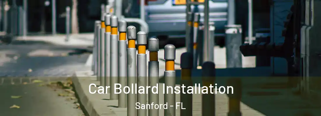  Car Bollard Installation Sanford - FL