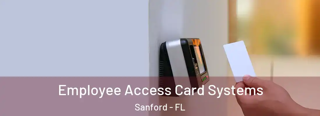  Employee Access Card Systems Sanford - FL