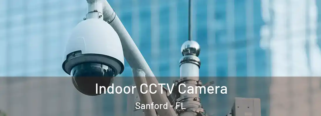  Indoor CCTV Camera Sanford - FL