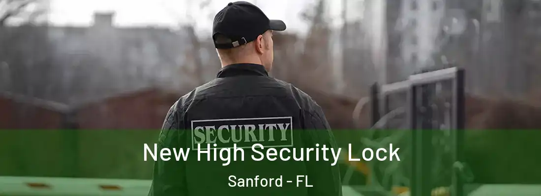  New High Security Lock Sanford - FL